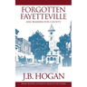Forgotten Fayetteville: And Washington County