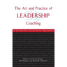 The Art and Practice of Leadership Coaching: 50 Top Executive Coaches Reveal Their Secrets
