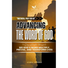 Advancing the Word of God: 31 Days of Prophetic Intercession to See God's Word Multiply, Prevail, and Transform Lives