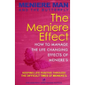Meniere Man And The Butterfly. The Meniere Effect.: How To Minimize The Effect Of Meniere's On Family, Money, Lifestyle, Dreams And You.