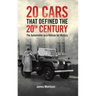 Twenty Cars that Defined the 20th Century