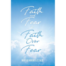 Faith and Fear to Faith Over Fear