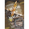 T is for Tool Magick: Kitchen Table Magick Series