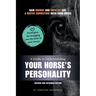 A Guide to Understanding Your Horse's Personality: Gain Insight and Empathy for a Deeper Connection With Your Horse