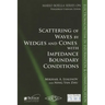 Scattering of Wedges and Cones with Impedance Boundary Conditions