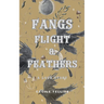 Fangs, Flight, & Feathers - A Love Story