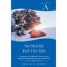 No Room For The Inn: Cycle A Sermons for Advent, Christmas and Epiphany Based on the Gospel Texts