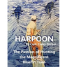 Harpoon: The Passion of Hunting the Magnificent Bluefin Tuna