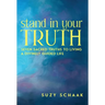 Stand In Your Truth: Seven Sacred Truths to Living a Divinely Guided Life