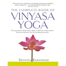 The Complete Book of Vinyasa Yoga: The Authoritative Presentation-Based on 30 Years of Direct Study Under the Legendary Yoga Teacher Krishnamacha [Wit