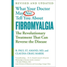 What Your Doctor May Not Tell You about (Tm): Fibromyalgia: The Revolutionary Treatment That Can Reverse the Disease