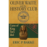 Oliver Waite and the History Club: Curse of King Tut's Idol
