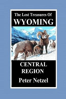 The Lost Treasures of Wyoming-Central Region - Paperback by Books by splitShops