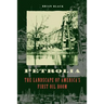 Petrolia: The Landscape of America's First Oil Boom