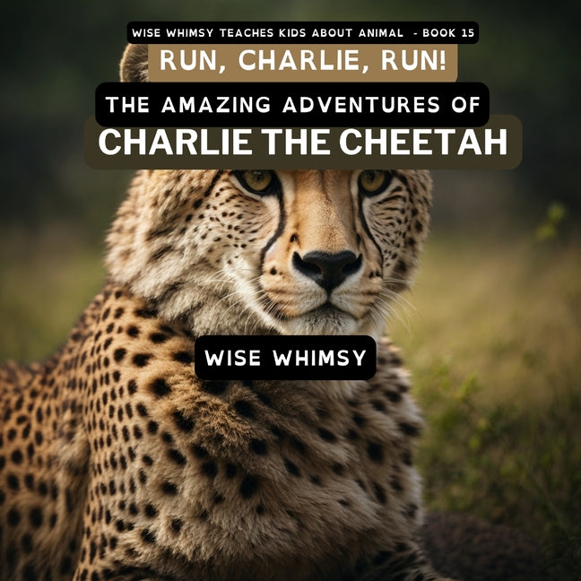 Run, Charlie, Run!: The Amazing Adventures of Charlie the Cheetah - Paperback by Books by splitShops