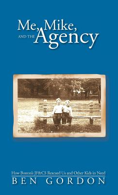 Me, Mike, and the Agency: How Boston's Jf&cs Rescued Us and Other Kids in Need - Hardcover by Books by splitShops