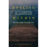 Healing the Wounded Child Within: Heal Your Wounds, Change Your Life