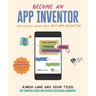 Become an App Inventor: The Official Guide from Mit App Inventor: Your Guide to Designing, Building, and Sharing Apps