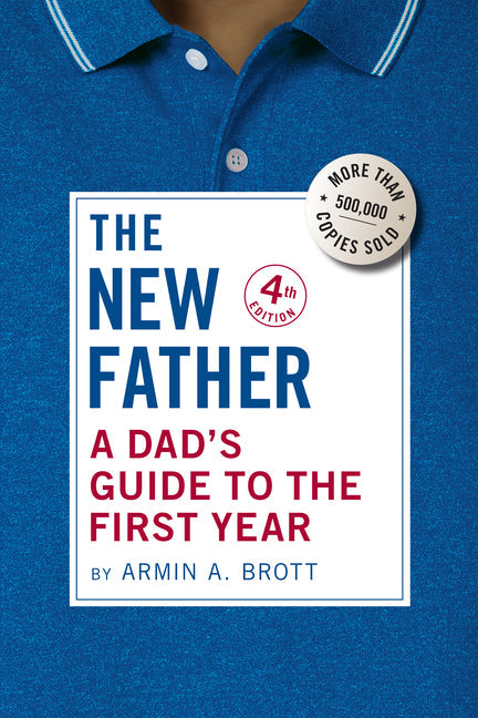 The New Father: A Dad's Guide to the First Year - Paperback by Books by splitShops