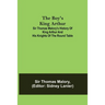 The Boy's King Arthur; Sir Thomas Malory's History of King Arthur and His Knights of the Round Table