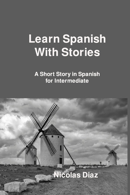 Learn Spanish With Stories: A Short Story in Spanish for Intermediate - Paperback by Books by splitShops