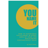 You Name It: How to Experience Fulfillment In Every Area of Your Life While Being Contagiously Gold