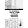 The Regulation of Financial Planning in Australia: Current Practice, Issues and Empirical Analysis