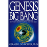 Genesis and the Big Bang Theory: The Discovery of Harmony Between Modern Science and the Bible