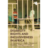 Disability Rights and Inclusiveness in Africa: The Convention on the Rights of Persons with Disabilities, Challenges and Change