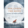 Fox Under the Moon: Seasons of Comfort and Hope
