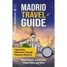Madrid Travel Guide: Captivating Adventures through Flamenco Rhythms, Royal Palaces, Landmarks, Hidden Gems and More