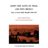 Down the Santa Fe Trail and into Mexico: Diary of Susan Shelby Magoffin 1846-1847