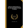 Birth of a Reformation; or, The Life and Labors of Daniel S. Warner