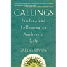 Callings: Finding and Following an Authentic Life