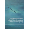 Rugged Individualism and the Misunderstanding of American Inequality