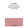 Come hither; a collection of rhymes and poems for the young of all ages, made by Walter de la Mare and embellished