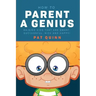 How to Parent a Genius: Raising Kids that are Smart, Successful, Nice and Happy!