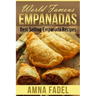 World Famous Empanadas: Best Selling Empanada Recipes