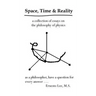 Space, Time and Reality: Todays Philosophy...Tomorrows Physics