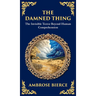 The Damned Thing: : A Classic American Horror Tale - The Unseen, the Unknown, the Unspeakable (Deluxe Hardbound Edition)