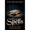 Wiccan Spells: Step-By-Step Guide to Wiccan Spells