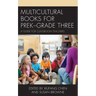 Multicultural Books for PreK-Grade Three: A Guide for Classroom Teachers