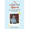 The (un)Lucky Sperm: Tales of my bizarre childhood - a funny memoir.