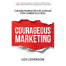 Courageous Marketing: The B2B Marketer's Playbook for Career Success