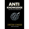 Anti-Knowledge: Essays From the Era of Negotiable Truth
