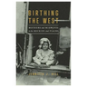 Birthing the West: Mothers and Midwives in the Rockies and Plains