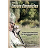 The Coyote Chronicles: Exciting Coyote Hunting Stories and Tips & Strategies for their Success!
