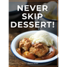 Never Skip Dessert!