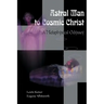 Astral Man to Cosmic Christ: A Metaphysical Odyssey: A Classic Metaphysical Mystery of Murder and Divine Love, and Occult Safety Instruction Manual