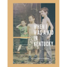 When I was a Kid in Kentucky